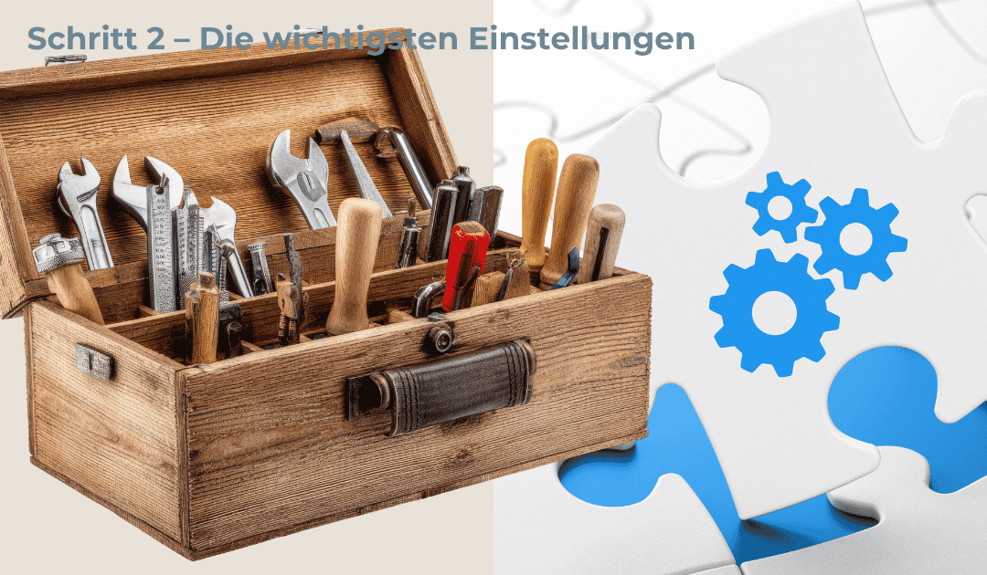 Schritt 2 – Die wichtigsten Einstellungen