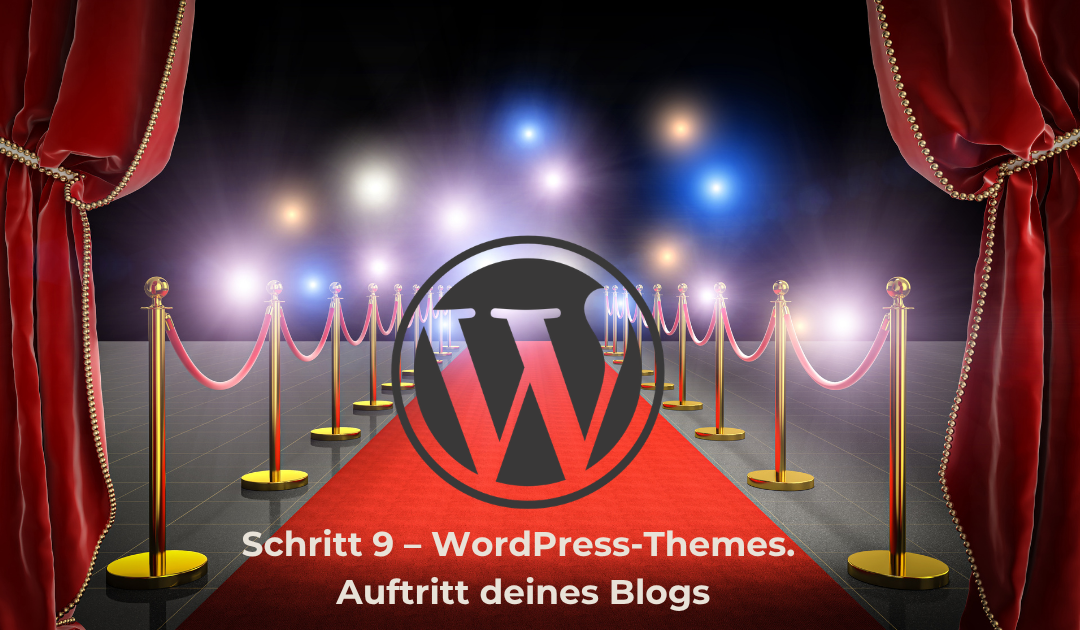 Schritt 9 – WordPress-Themes. Auftritt deines Blogs